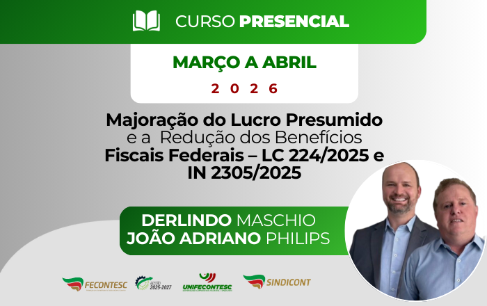 Majoração do Lucro Presumido e a  Redução dos Benefícios Fiscais Federais – LC 224/2025 e IN 2305/2025