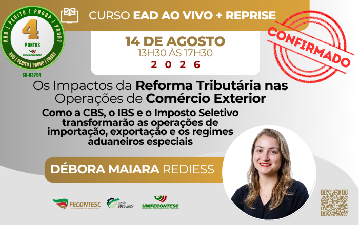 OS IMPACTOS DA REFORMA TRIBUTÁRIA NAS OPERAÇÕES DE COMÉRCIO EXTERIOR –  Como a CBS, o IBS e o Imposto Seletivo transformarão as operações de importação, exportação e os regimes aduaneiros especiais