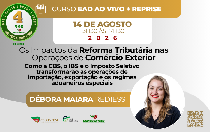 OS IMPACTOS DA REFORMA TRIBUTÁRIA NAS OPERAÇÕES DE COMÉRCIO EXTERIOR –  Como a CBS, o IBS e o Imposto Seletivo transformarão as operações de importação, exportação e os regimes aduaneiros especiais
