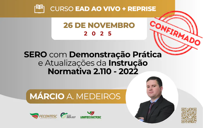 SERO COM DEMONSTRAÇÃO PRÁTICA E ATUALIZAÇÕES DA INSTRUÇÃO NORMATIVA 2.110 – 2022
