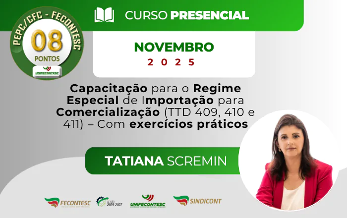 CAPACITAÇÃO PARA O REGIME ESPECIAL DE IMPORTAÇÃO PARA COMERCIALIZAÇÃO (TTD 409, 410 E 411) – Com exercícios práticos