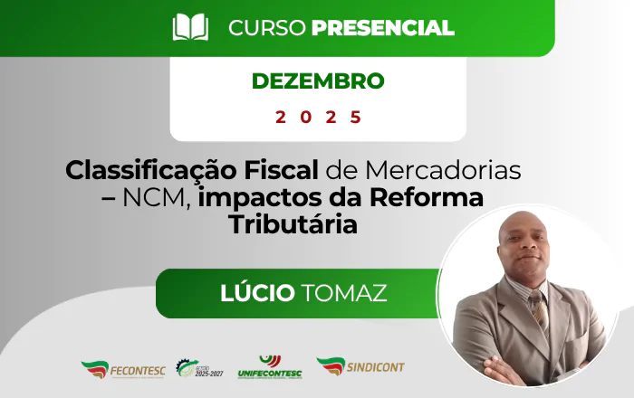 Classificação Fiscal de Mercadorias – NCM, impactos da Reforma Tributária