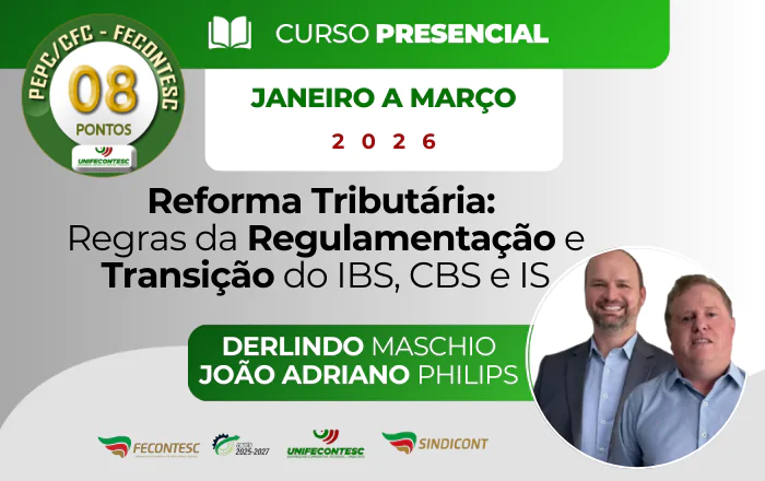 Reforma Tributária:  Regras da Regulamentação e Transição do IBS, CBS e IS