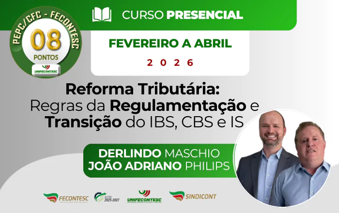 Reforma Tributária:  Regras da Regulamentação e Transição do IBS, CBS e IS