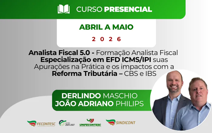 Analista Fiscal 5.0 – Formação Analista Fiscal  Especialização em EFD ICMS/IPI suas Apurações na Prática e os impactos com a Reforma Tributária – CBS e IBS